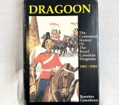 Dragoon, The History of The Royal Canadian Dragoons