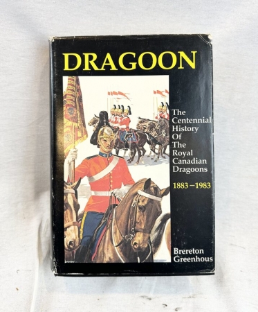 Dragoon, The History of The Royal Canadian Dragoons